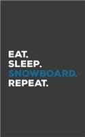 Eat Sleep Snowboard Repeat