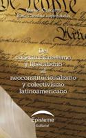 Del constitucionalismo y liberalismo al neoconstitucionalismo y colectivismo latinoamericano