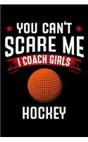 You Can't Scare Me I Coach Girls Hockey