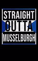 Straight Outta Musselburgh: Musselburgh Notebook Journal 6x9 Personalized Gift For Scottish From Scotland