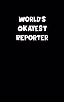 World's Okayest Reporter Notebook - Reporter Diary - Reporter Journal - Funny Gift for Reporter