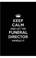 Keep Calm and Let the Funeral Director Handle It