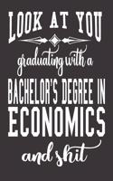 Look At You Graduating With A Bachelor's Degree In Economics And Shit