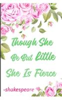 Though She Be But Little She Is Fierce -shakespeare