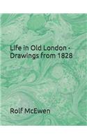 Life in Old London - Drawings from 1828