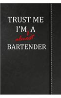 Trust Me I'm Almost a Bartender: Blank Recipe Book for the Family Chef Cook Journal Notebook 120 Pages 6x9