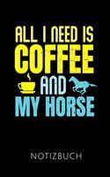 All I Need Is Coffee and My Horse Notizbuch