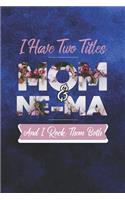I Have Two Title Mom And Ne-Ma And I Rock Them Both
