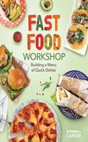 Fast Food Workshop: Building a Menu of Quick Dishes: Building a Menu of Quick Dishes(Kitchen to Career)