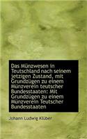 Das M Nzwesen in Teutschland Nach Seinem Jetzigen Zustand, Mit Grundz Gen Zu Einem M Nzverein Teutsc