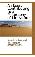 An Essay Contributing to a Philosophy of Literature