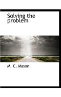 Solving the Problem