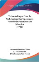 Verhandelingen Over de Verbeteringe Der Openbaare, Vooral Der Nederduitsche Schoolen (1781)