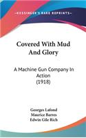 Covered with Mud and Glory
