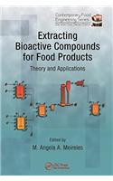 Extracting Bioactive Compounds For Food Products : Theory And Applications