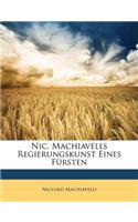 Nic. Machiavells Regierungskunst Eines F Rsten