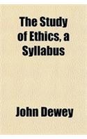 The Study of Ethics, a Syllabus