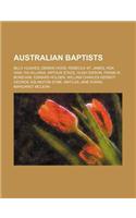 Australian Baptists: Billy Hughes, Dennis Hood, Rebecca St. James, Ken Ham, Iya Villania, Arthur Stace, Hugh Dixson, Frank W. Boreham(English)