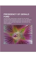 Presidency of Gerald Ford: Vietnam War, Space Race, History of the United States National Security Council 1974-1977(English)