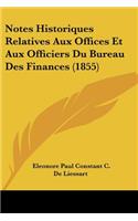 Notes Historiques Relatives Aux Offices Et Aux Officiers Du Bureau Des Finances (1855)