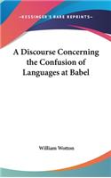 A Discourse Concerning the Confusion of Languages at Babel