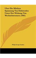 Uber Die Mittlere Spannung Von Elektroden Unter Der Wirkung Von Wechselstromen (1905)