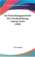 Zur Entwicklungsgeschichte Der Novellendichtung Ludwig Tieck's (1899)