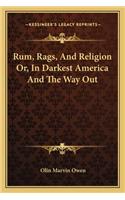 Rum, Rags, And Religion Or, In Darkest America And The Way Out
