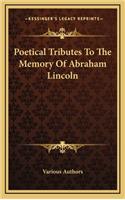 Poetical Tributes to the Memory of Abraham Lincoln