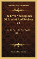 Lives and Exploits of Banditti and Robbers V1