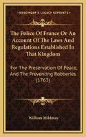 The Police of France or an Account of the Laws and Regulations Established in That Kingdom