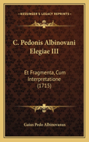 C. Pedonis Albinovani Elegiae III