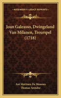 Joan Galeasso, Dwingeland Van Milanen, Treurspel (1718)