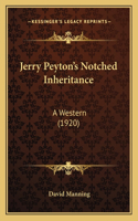 Jerry Peyton's Notched Inheritance: A Western (1920)