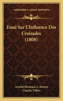 Essai Sur L'Influence Des Croisades (1808)