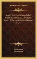 Wotton's Short View Of George Hickes's Grammatico-Critical And Archeological Treasury Of The Ancient Northern Languages (1737)