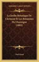 Le Jardin Botanique De Clermont Et Les Botanistes De L'Auvergne (1893)
