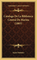 Catalogo De La Biblioteca Central De Marina (1865)
