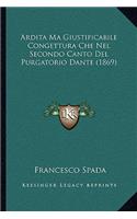 Ardita Ma Giustificabile Congettura Che Nel Secondo Canto Del Purgatorio Dante (1869)