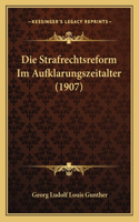 Die Strafrechtsreform Im Aufklarungszeitalter (1907)