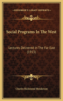 Social Programs In The West: Lectures Delivered In The Far East (1913)