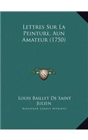 Lettres Sur La Peinture, Aun Amateur (1750)