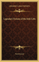 Legendary Fictions of the Irish Celts