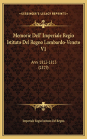 Memorie Dell' Imperiale Regio Istituto Del Regno Lombardo-Veneto V1