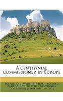 A Centennial Commissioner in Europe