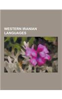 Western Iranian Languages: Northwestern Iranian Languages, Southwestern Iranian Languages, Persian Language, Balochi Language, Dari, Talysh Langu