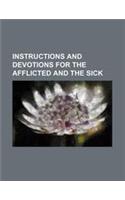 Instructions and Devotions for the Afflicted and the Sick
