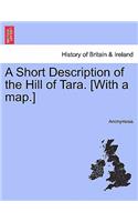 A Short Description of the Hill of Tara. [With a Map.]: (English)