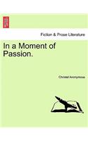 In a Moment of Passion.