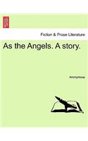 As the Angels. a Story.: (English)
